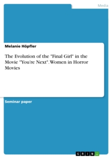 The Evolution of the "Final Girl" in the Movie "You're Next". Women in Horror Movies