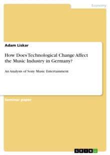 How Does Technological Change Affect the Music Industry in Germany? : An Analysis of Sony Music Entertainment