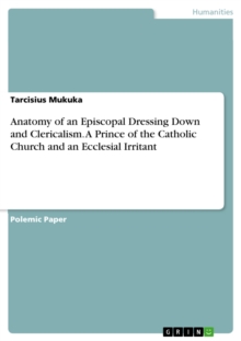 Anatomy of an Episcopal Dressing Down and Clericalism. A Prince of the Catholic Church and an Ecclesial Irritant