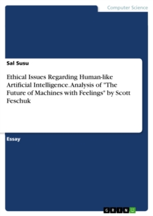 Ethical Issues Regarding Human-like Artificial Intelligence. Analysis of "The Future of Machines with Feelings" by Scott Feschuk