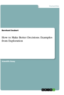 How to Make Better Decisions. Examples from Exploration