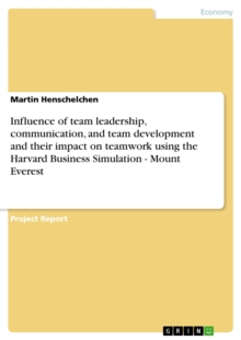 Influence of team leadership, communication, and team development and their impact on teamwork using the Harvard Business Simulation - Mount Everest