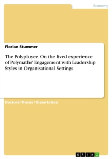 The Polyployee. On the lived experience of Polymaths' Engagement with Leadership Styles in Organisational Settings