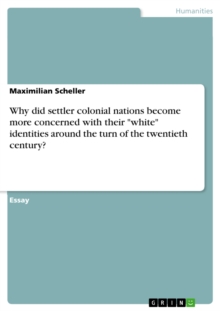 Why did settler colonial nations become more concerned with their "white" identities around the turn of the twentieth century?