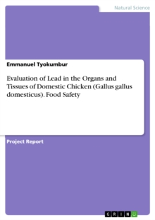 Evaluation of Lead in the Organs and Tissues of Domestic Chicken (Gallus gallus domesticus). Food Safety