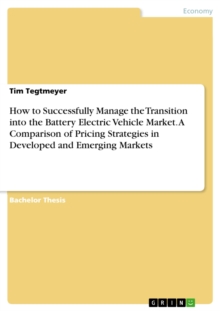 How to Successfully Manage the Transition into the Battery Electric Vehicle Market. A Comparison of Pricing Strategies in Developed and Emerging Markets