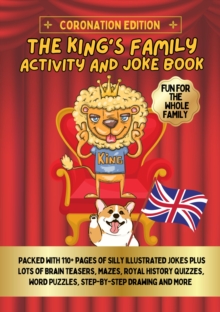 The King's Family Activity and Joke Book Coronation Edition Fun and Challenging Brain Teasers, Puzzles, Mazes, Colouring for Kids, Adults English Book on British History Fun for Children : 150 Page K