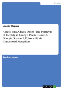 'Check One, Check Other'. The Portrayal of Identity in Ginny's Poem (Ginny & Georgia, Season 1, Episode 8) via Conceptual Metaphors
