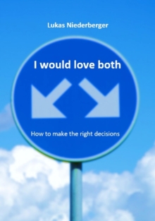 I would love both : How to make the right decisions