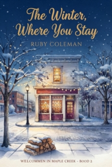The Winter, Where You Stay : Welcome to Maple Creek - Book 2