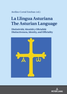 La Llingua Asturiana / The Asturian Language : Distintivida, Identida y Oficialida / Distinctiveness, Identity, and Officiality