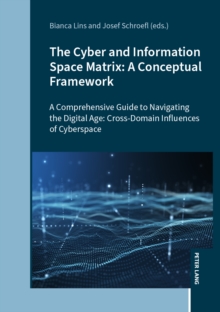 The Cyber and Information Space Matrix: A Conceptual Framework : A Comprehensive Guide to Navigating the Digital Age: Cross-Domain Influences of Cyberspace