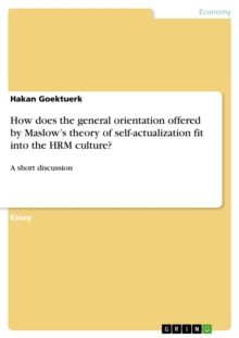 How does the general orientation offered by Maslow's theory of self-actualization fit into the HRM culture? : A short discussion