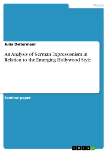 An Analysis of German Expressionism in Relation to the Emerging Hollywood Style