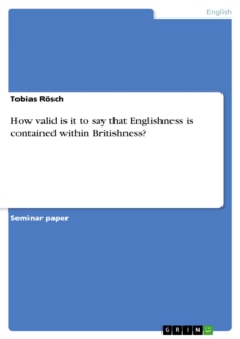How valid is it to say that Englishness is contained within Britishness?