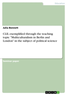 CLIL exemplified through the teaching topic "Multiculturalism in Berlin and London" in the subject of political science