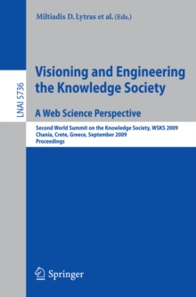 Visioning and Engineering the Knowledge Society - A Web Science Perspective : Second World Summit on the Knowledge Society, WSKS 2009, Chania, Crete, Greece, September 16-18, 2009. Proceedings