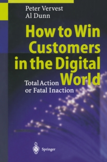 How to Win Customers in the Digital World : Total Action or Fatal Inaction