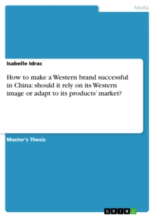 How to make a Western brand successful in China: should it rely on its Western image or adapt to its products' market?