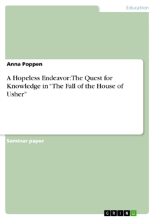 A Hopeless Endeavor: The Quest for Knowledge in "The Fall of the House of Usher"