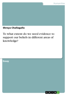 To what extent do we need evidence to support our beliefs in different areas of knowledge?