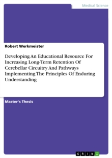 Developing An Educational Resource For Increasing Long-Term Retention Of Cerebellar Circuitry And Pathways Implementing The Principles Of Enduring Understanding