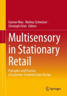 Multisensory in Stationary Retail : Principles and Practice of Customer-Centered Store Design