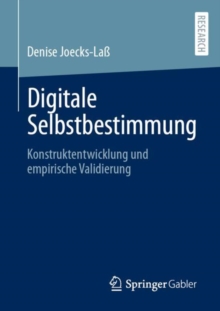 Digitale Selbstbestimmung : Konstruktentwicklung und empirische Validierung