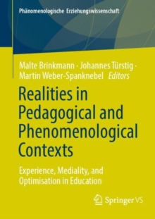 Realities in Pedagogical and Phenomenological Contexts : Experience, Mediality, and Optimisation in Education