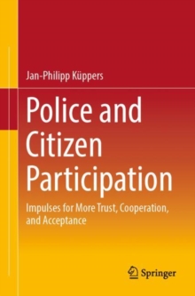 Police and Citizen Participation : Impulses for More Trust, Cooperation, and Acceptance