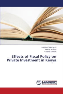 Effects of Fiscal Policy on Private Investment in Kenya: Njuru Stephen ...