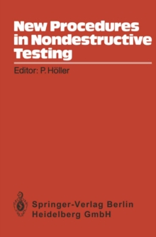 New Procedures in Nondestructive Testing : Proceedings of the Germany-U.S. Workshop Fraunhofer-Institut, Saarbrucken, Germany, Aug. 30 - Sept. 3, 1982