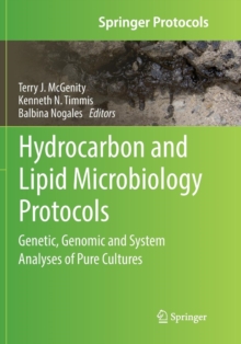 Hydrocarbon and Lipid Microbiology Protocols : Genetic, Genomic and System Analyses of Pure Cultures