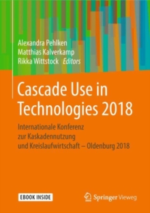 Cascade Use in Technologies 2018 : Internationale Konferenz zur Kaskadennutzung und Kreislaufwirtschaft  Oldenburg 2018