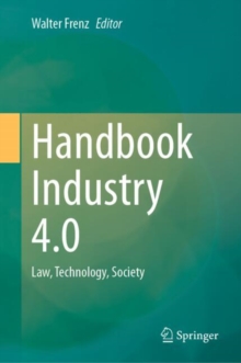 Handbook Industry 4.0 : Law, Technology, Society