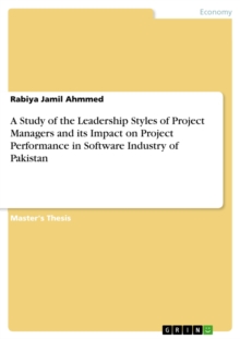 A Study of the Leadership Styles of Project Managers and its Impact on Project Performance in Software Industry of Pakistan