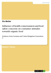 Influence of health consciousness and food safety concerns on consumer attitudes towards organic food : Evidence from German and United Kingdom Generation Y