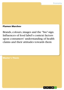 Brands, colours, images and the "bio"-sign. Influences of food label's context factors upon consumers' understanding of health claims and their attitudes towards them