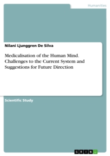 Medicalisation of the Human Mind. Challenges to the Current System and Suggestions for Future Direction