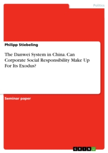 The Danwei System in China. Can Corporate Social Responsibility Make Up For Its Exodus?