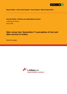 Uber versus taxi. Generation Y's perception of taxi and Uber services in Lisbon
