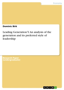 Leading Generation Y. An analysis of the generation and its preferred style of leadership