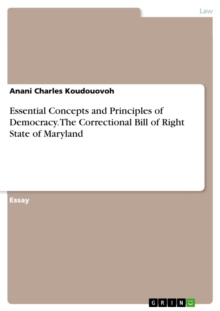 Essential Concepts and Principles of Democracy. The Correctional Bill of Right State of Maryland