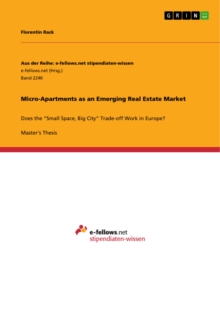 Micro-Apartments as an Emerging Real Estate Market : Does the "Small Space, Big City" Trade-off Work in Europe?