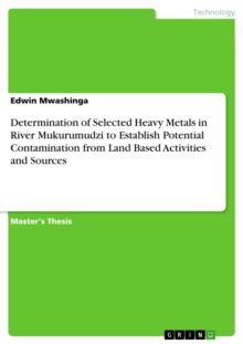 Determination of Selected Heavy Metals in River Mukurumudzi to Establish Potential Contamination from Land Based Activities and Sources