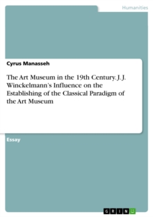 The Art Museum in the 19th Century. J. J. Winckelmann's Influence on the Establishing of the Classical Paradigm of the Art Museum