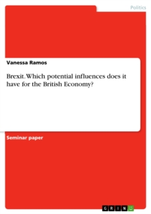 Brexit. Which potential influences does it have for the British Economy?