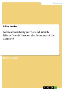 Political Instability in Thailand. Which Effects Does it Have on the Economy of the Country?