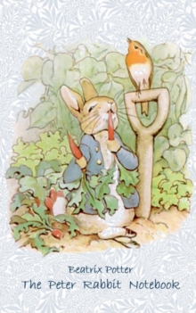The Peter Rabbit Notebook : Notebook, notepad, tablet, scratch pad, pad, gift booklet, Beatrix Potter, birthday, christmas, easter, present