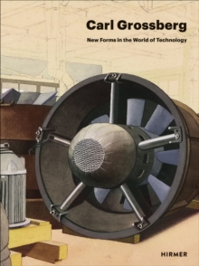 Carl Grossberg : New Forms in the World of Technology